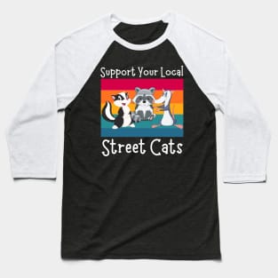 Support Your Local Street Cats, Funny Opossum, Skunk And Raccoon Lover Baseball T-Shirt